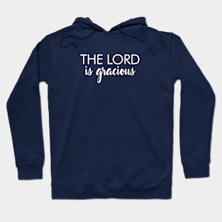 The Lord is Gracious 1 Peter 2:2-3 Bible Verse Faith Hoodie